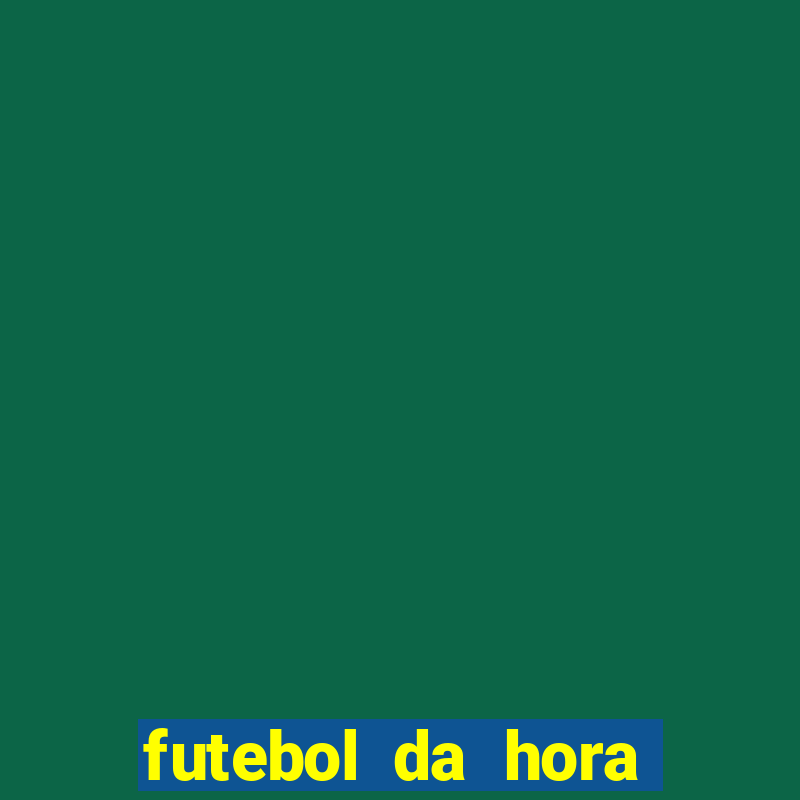 futebol da hora 3.7 ao vivo